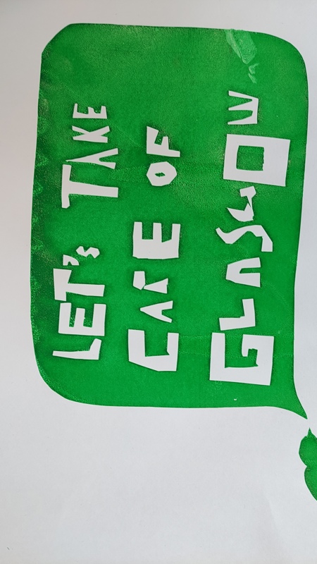 Screen printed in green the artwork reads "lets take care of Glasgow"